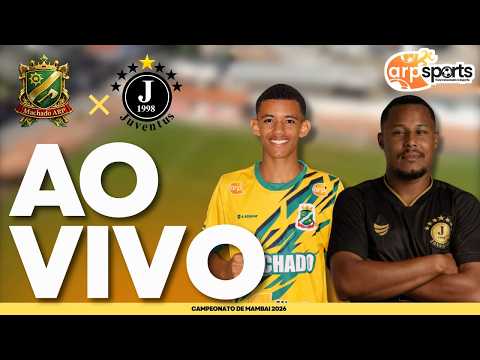 CAMPEONATO DE MAMBAI MACHADO X JUVENTUS 2026 - AO VIVO COM IMAGENS