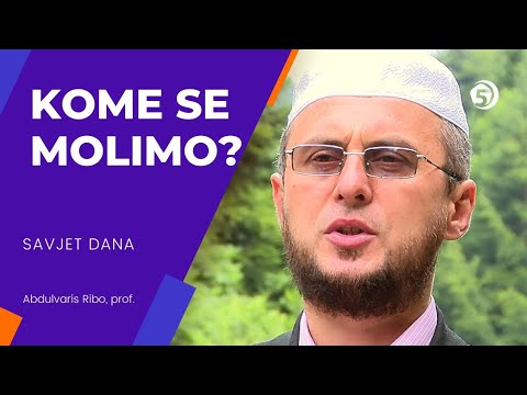 Kome se molimo - Savjet dana, prof. Abdulvaris Ribo