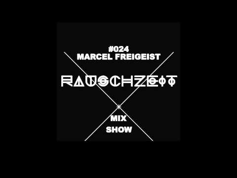 #024 Marcel Freigeist - Rauschzeit Mix Show