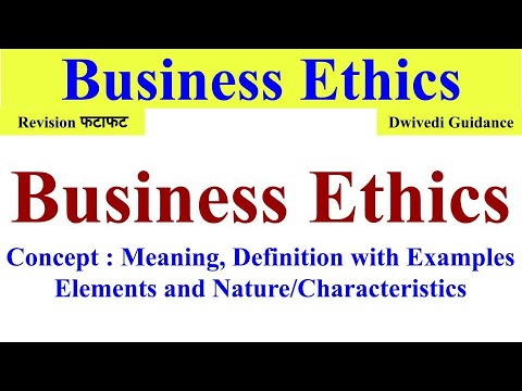 Business Ethics, Nature of Business ethics, Elements of business ethics, ethics in business, #ethics