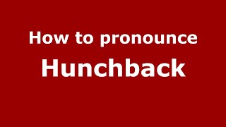 How to pronounce Hunchback