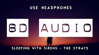 Sleeping With Sirens - The Strays (8D AUDIO) 🎧