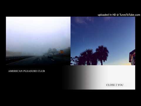 AMERICAN PLEASURE CLUB - CLOSE 2 YOU (LEAK)