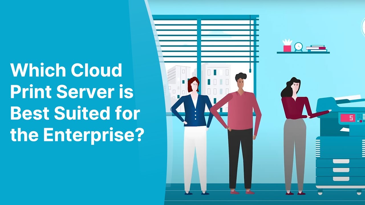Which Cloud Print Server is Best Suited for the Enterprise?