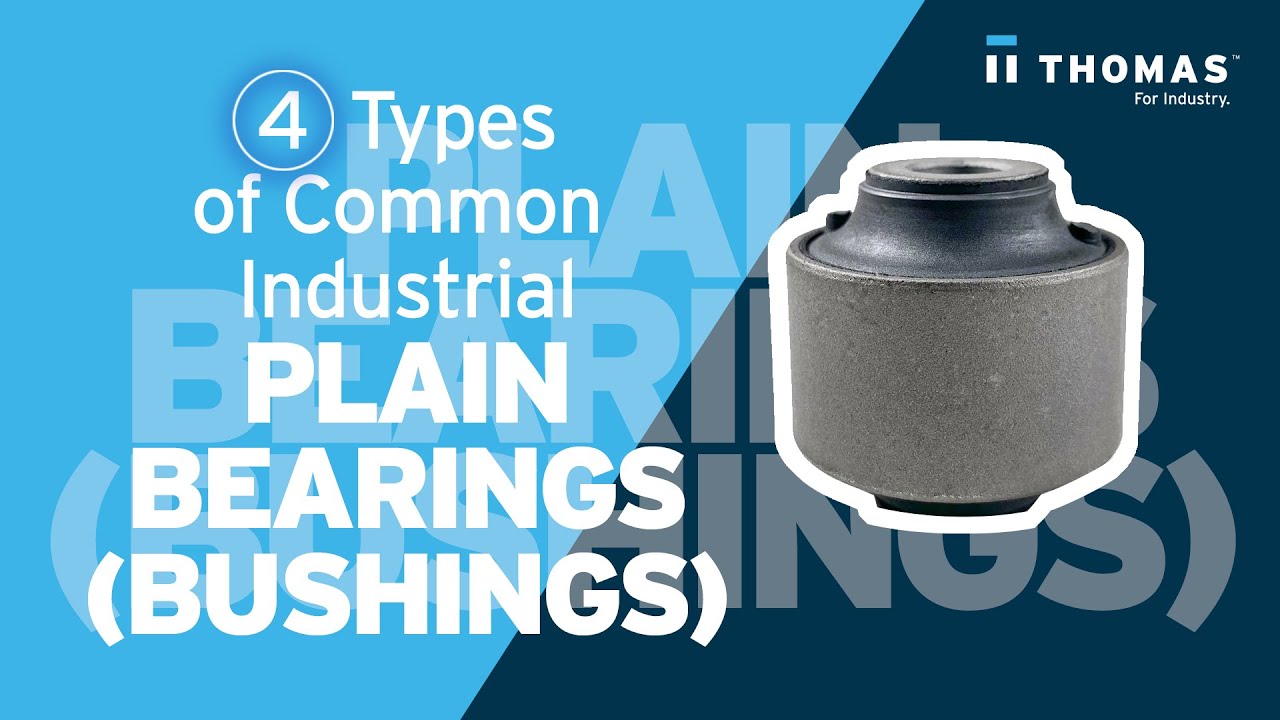 4 Types of Common Industrial Plain Bearings (Bushings)