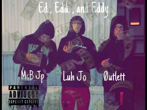 McB Jp X Luh Jo X Øutlett - Ed,Edd, and Eddy (Freestyle)