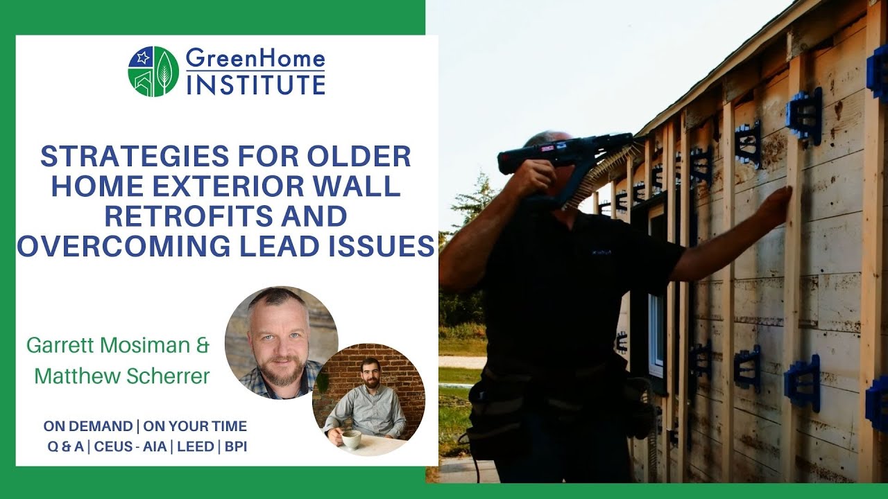 Strategies for Older Home Exterior Wall Retrofits and Overcoming Lead Issues