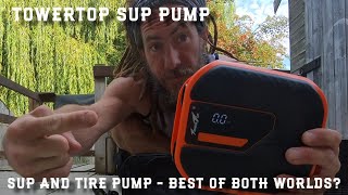 TowerTop Sup Pump - Sup Pump and Tire Pump - The Ultimate SUP Pump?