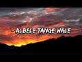 Albele Tange Wale Song Lyrics Trending Music Viral Lyricalhub