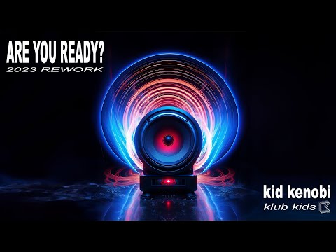 Are You Ready (2023 Rework) - Kid Kenobi