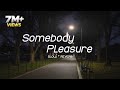 SOMEBODY PLEASURE SLOW REVERB