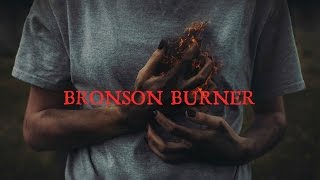 BRONSON BURNER -