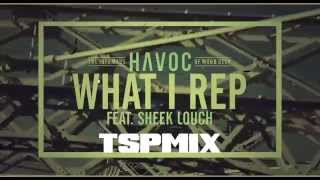 Havoc - What I Rep Feat. Sheek Louch (TSPMIX)