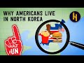 Why 200 Ish Americans Live In North Korea