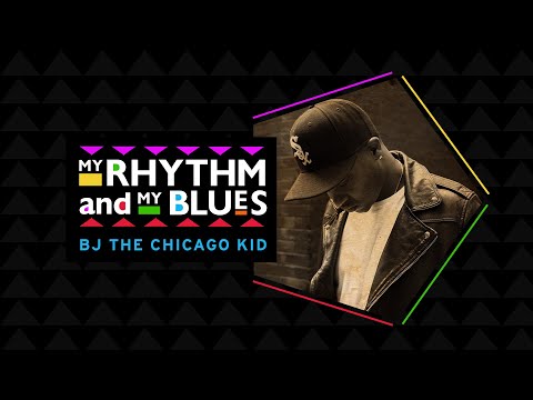 My Rhythm and My Blues: BJ The Chicago Kid