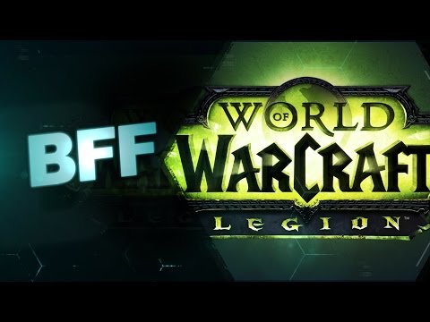 BFF Report - World of Warcraft: Legion