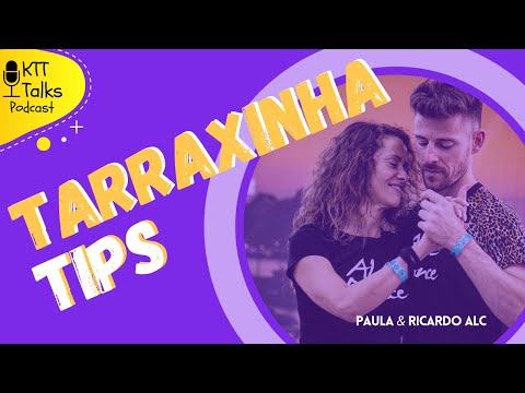 KTT Talks Podcast - Tarraxinha Tips - Tarraxinha vs Tarraxo by Paula & Ricardo ALC Dance
