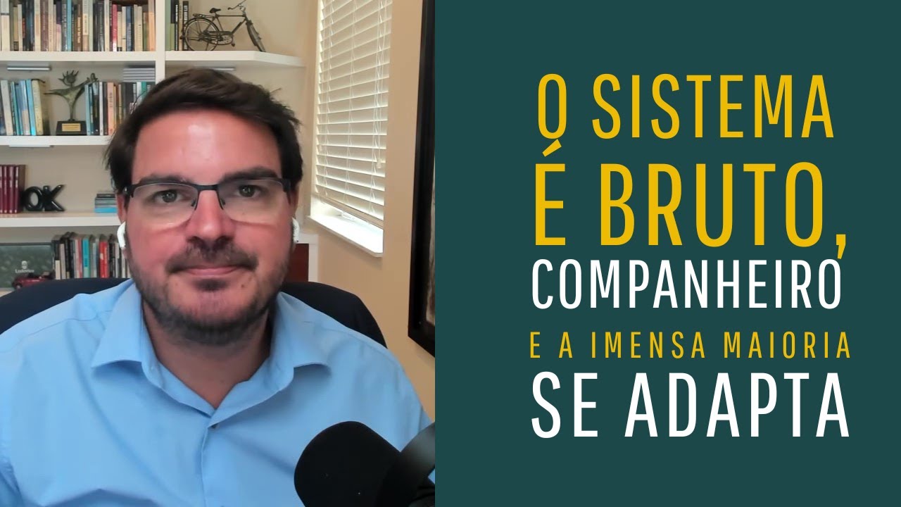 Um prognóstico realista para o Brasil: o sistema é bruto, companheiro!
