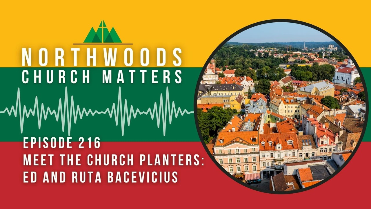 Ep 216 | Meet the Church Planters - Ed and Ruta Bacevicius