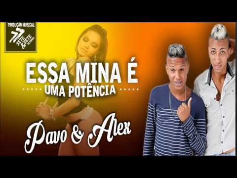 PAVO & ALEX - ESSA MINA É UMA POTENCIA - MUSICA NOVA 2015 - PRODUZIDA POR @77RECORDS