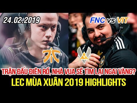 [LEC 2019] FNC vs VIT Highlights | Kinh điển Fizz đi Mid, Tahm Kench cướp Rồng Ngàn Tuổi khó tin