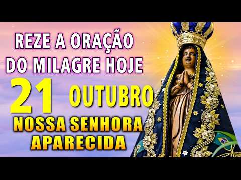 NOSSA SENHORA APARECIDA ? OUÇA ESTA ORAÇÃO APENAS UMA VEZ E RECEBA SEU MILAGRE HOJE!