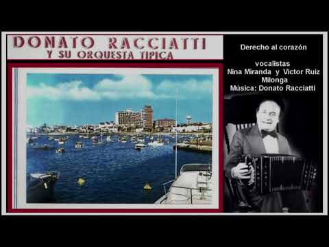 Derecho al corazón  -  Canta Nina Miranda, Víctor Ruiz  - Orquesta Donato Racciatti