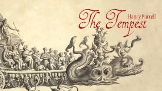 H. Purcell: «The Tempest, Or The Enchanted Isle» Z.631[Monteverdi Choir / Monteverdi Orchestra]