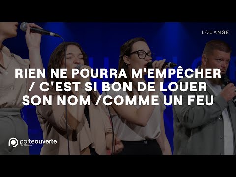 Rien ne pourra m'empêcher / C'est si bon de louer son nom / Comme un feu - PO Louange
