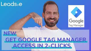 How to Get Google Tag Manager Access IN MINUTES with Leadsie
