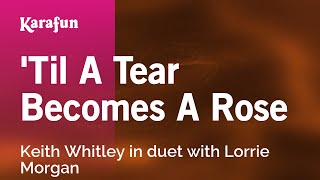 &#39;Til a Tear Becomes a Rose - Keith Whitley &amp; Lorrie Morgan | Karaoke Version | KaraFun