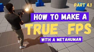 How To Make A True First-Person Shooter with a Metahuman in Unreal Engine 5 - Part 4.1