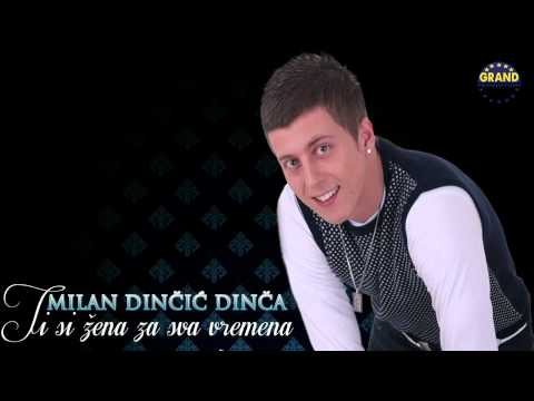 Milan Dincic Dinca - Ti si zena za sva vremena - (Audio 2012)