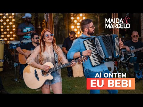★★ Máida e Marcelo -  Aí Ontem Eu Bebi ★★