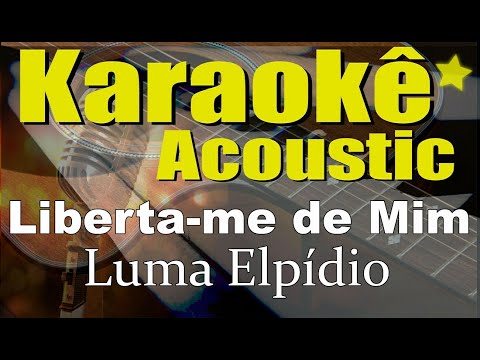 Luma Elpídio - Liberta-me de Mim - Karaokê (Acústico) playback, Letra