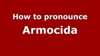 How to pronounce Armocida