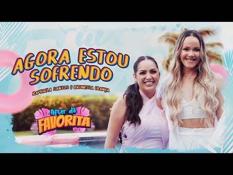 Agora Estou Sofrendo - Raphaela Santos Feat. Brunessa França (After da Favorita)