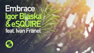Igor Blaska & eSQUIRE feat. Ivan Franel - Embrace (Original Club Mix)