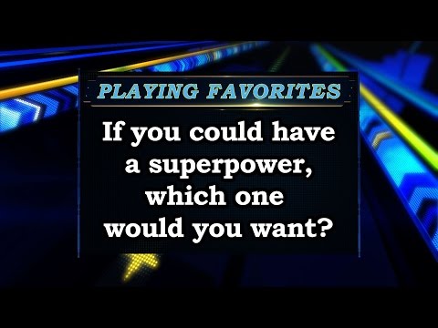Playing Favorites - Superpowers