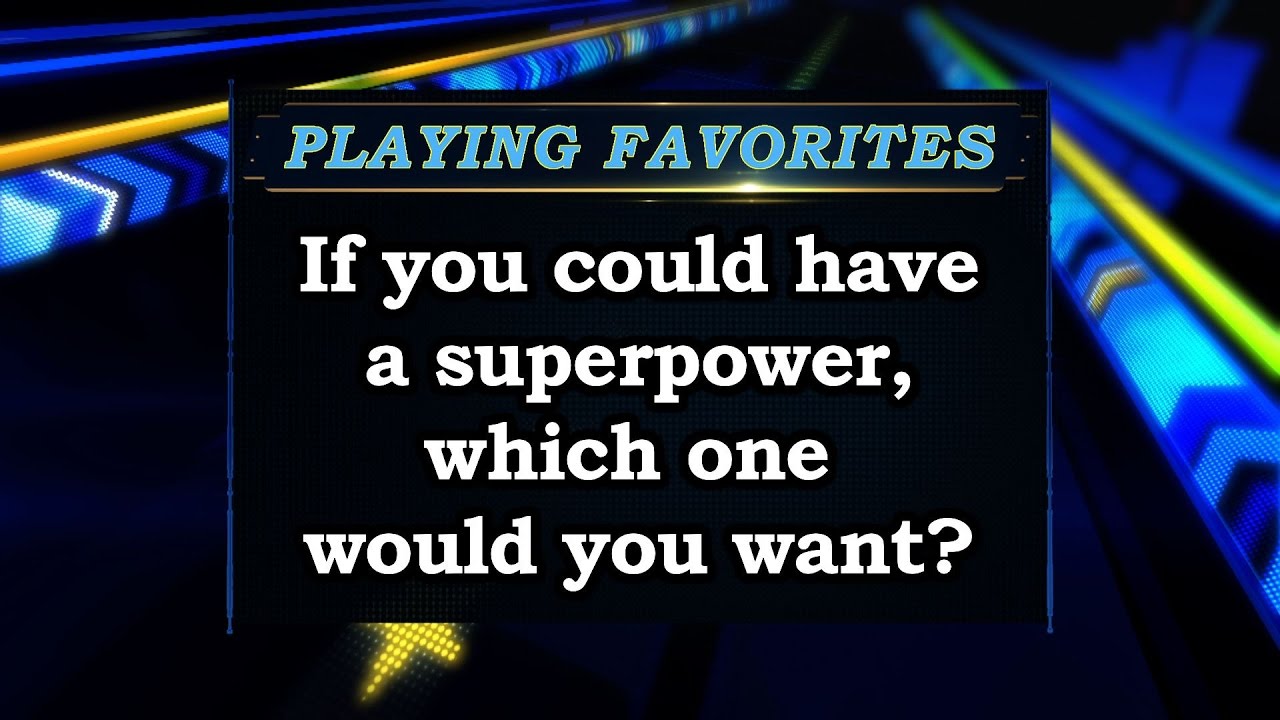 Playing Favorites - Superpowers