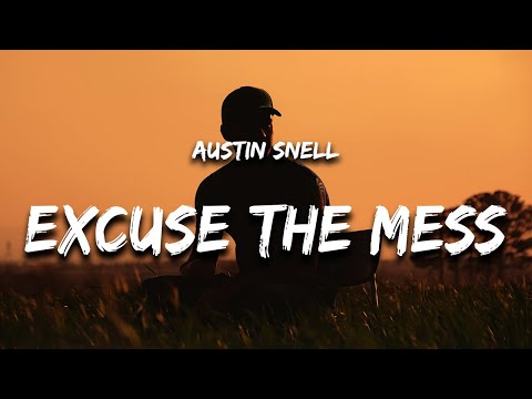 Austin Snell - Excuse The Mess (Lyrics)