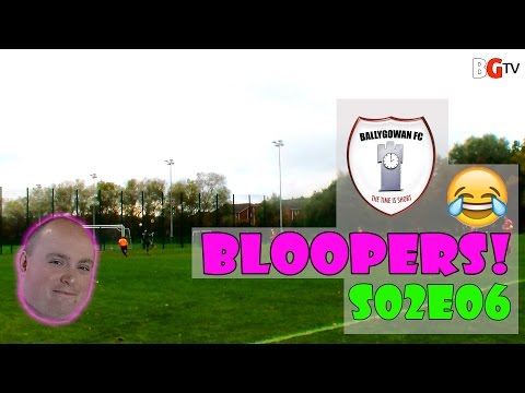 Ballygowan FC - Bloopers! - S02E06