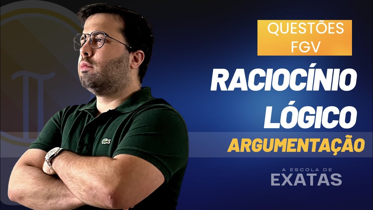 Lógica de Argumentação - Gabarite todas as questões da FGV