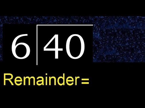 Divide 40 by 6 . remainder , quotient  . Division with 1 Digit Divisors .  How to do division