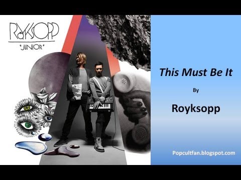 Royksopp - This Must Be It (Lyrics)