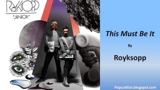 Royksopp - This Must Be It (Lyrics)