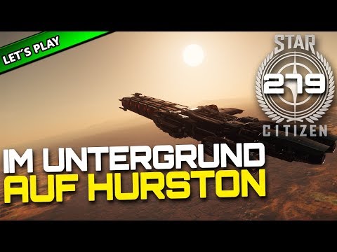 STAR CITIZEN 3.4 [Let's Play] #279 ⭐ Im UNTERGRUND auf HURSTON | Gameplay Deutsch/German