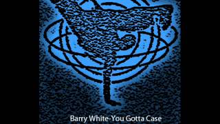 Barry White-You Gotta Case