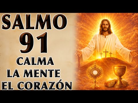 SALMO 91 CONTRA FEAR Y ANXIETY: A ORACIÓN THAT CALMS THE MIND Y HEART