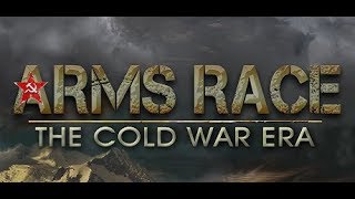 Arms Race - The Cold War Era - A First Look